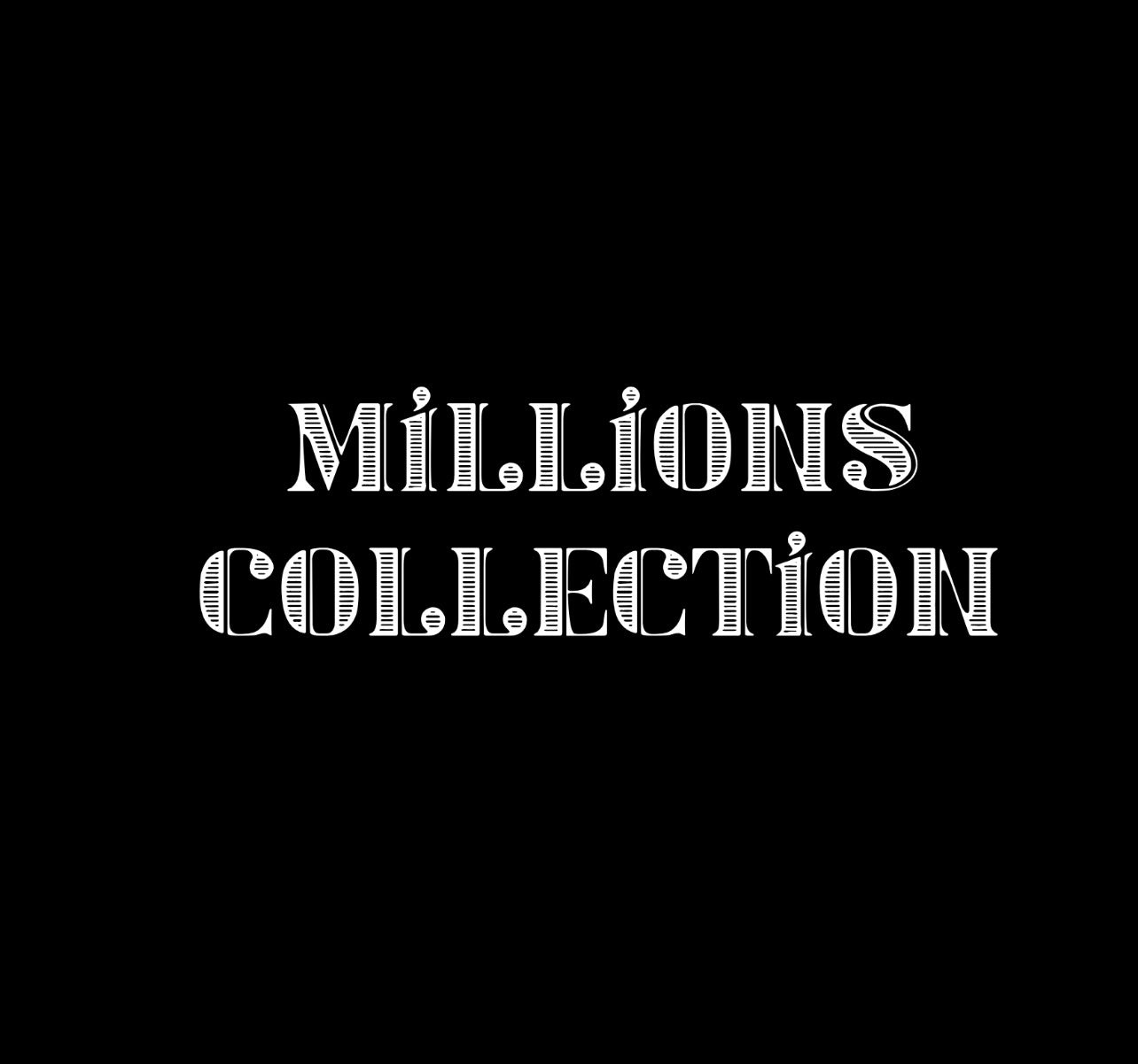 Millions Collection